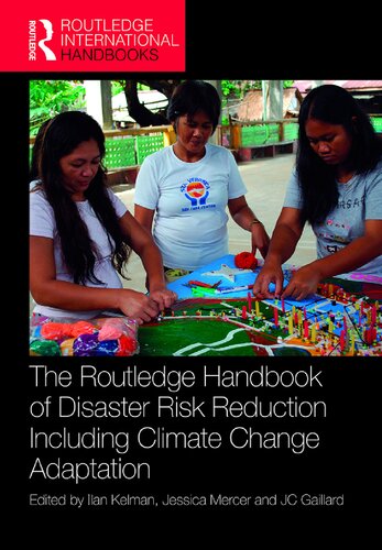 The Routledge Handbook Of Disaster Risk Reduction Including Climate Change Adaptation Ilan Kelman