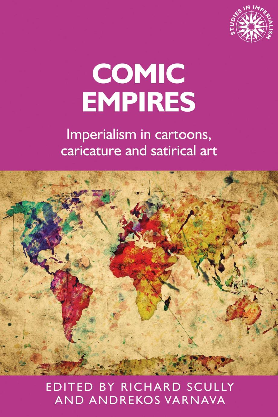 Comic Empires Imperialism In Cartoons Caricature And Satirical Art Richard Scully And Andrekos Varnava