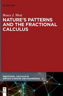 Natures Patterns And The Fractional Calculus Fractional Calculus In Applied Sciences And Engineering 1st Edition West