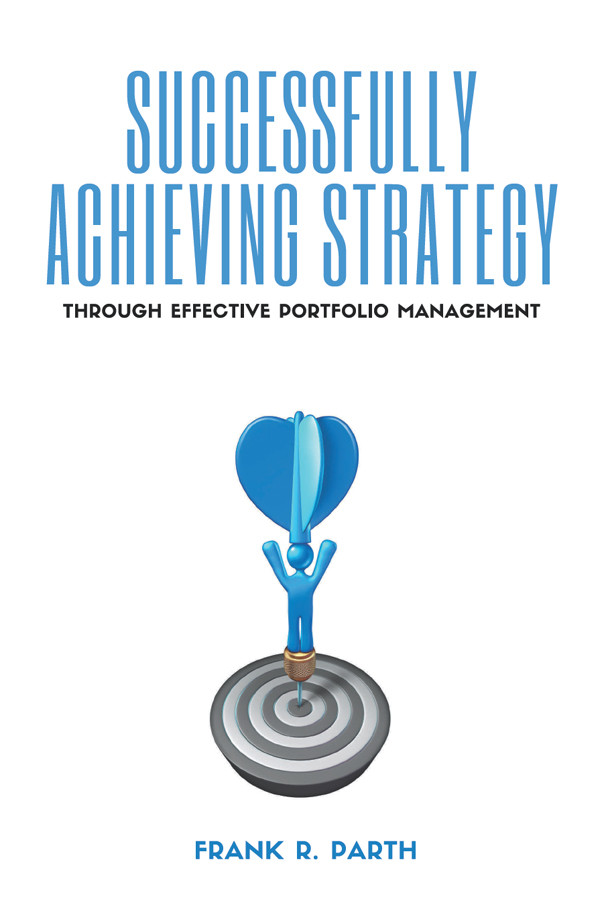 Successfully Achieving Strategy Through Effective Portfolio Management Frank R Parth