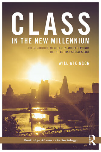 Class In The New Millennium Structure Homologies And Experience In Contemporary Britain Atkinson