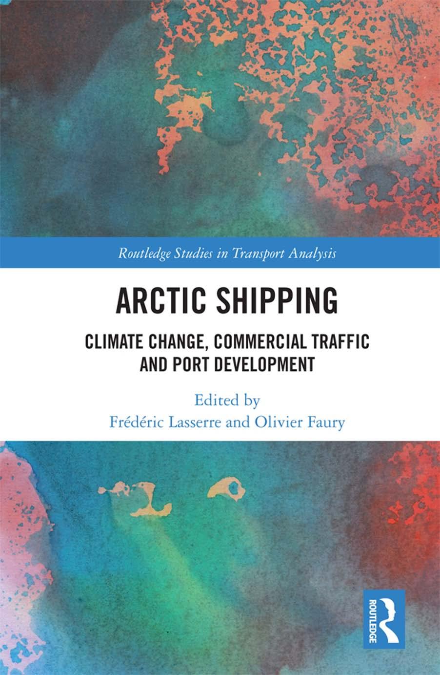 Arctic Shipping Climate Change Commercial Traffic And Port Development Frdric Lasserre
