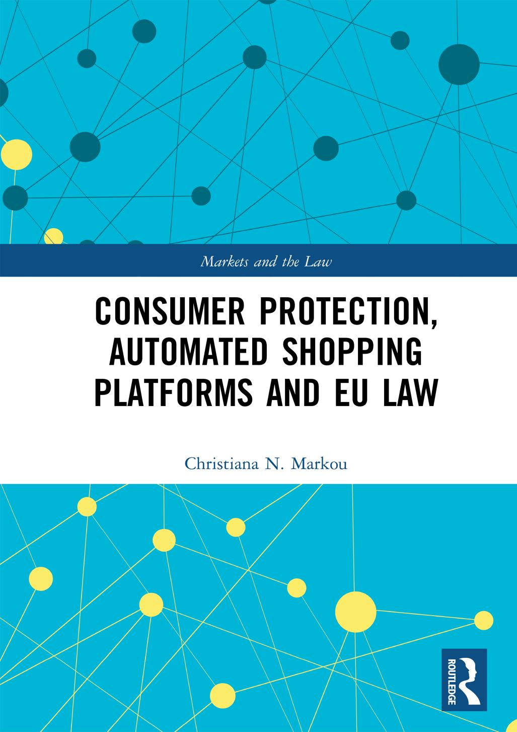 Consumer Protection Automated Shopping Platforms And Eu Law Christiana N Markou