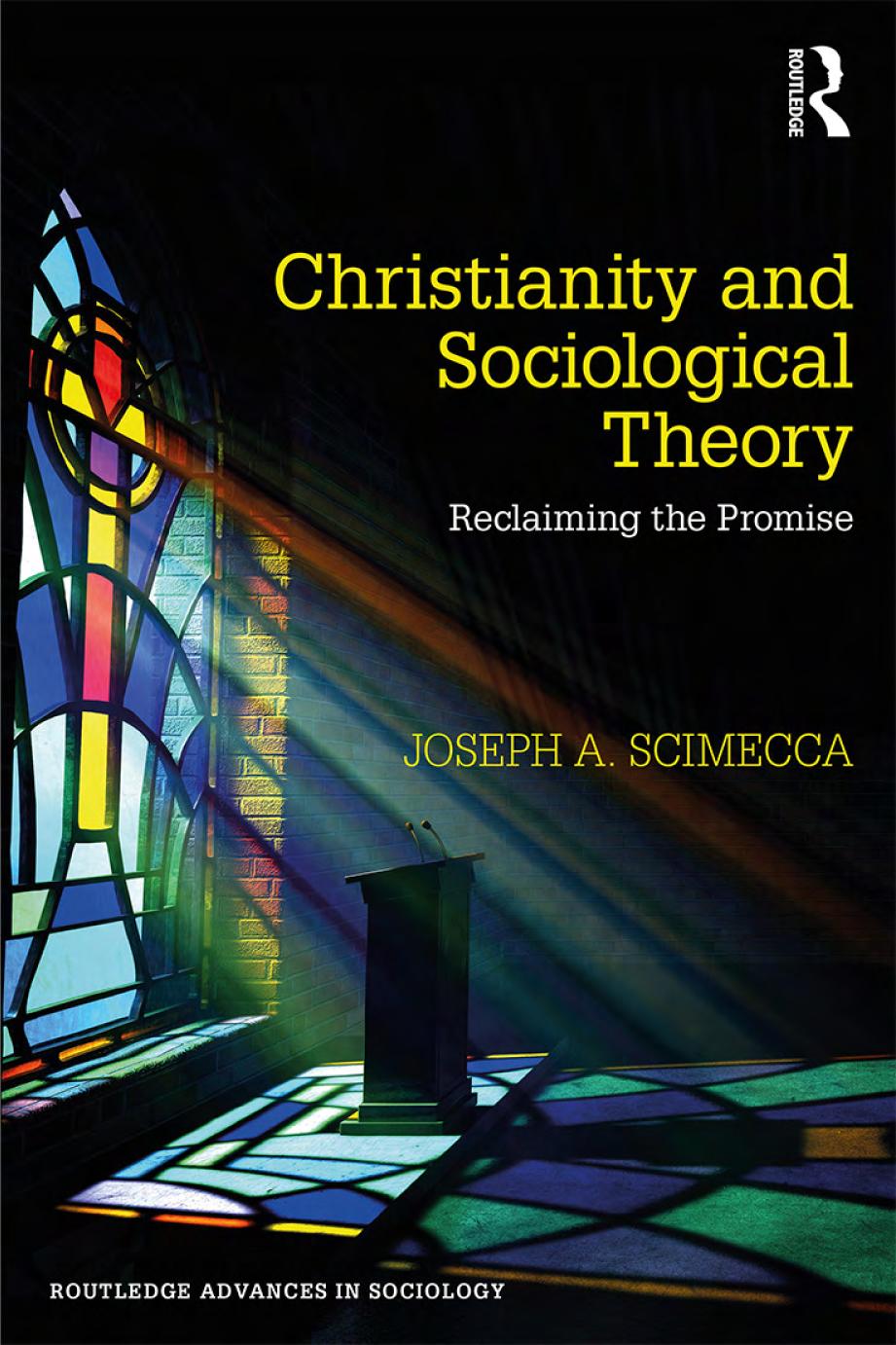 Christianity And Sociological Theory Reclaiming The Promise Joseph A Scimecca