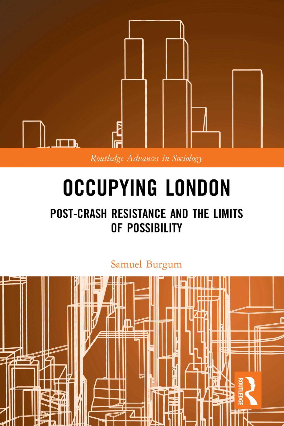 Occupying London Postcrash Resistance And The Limits Of Possibility Samuel Burgum
