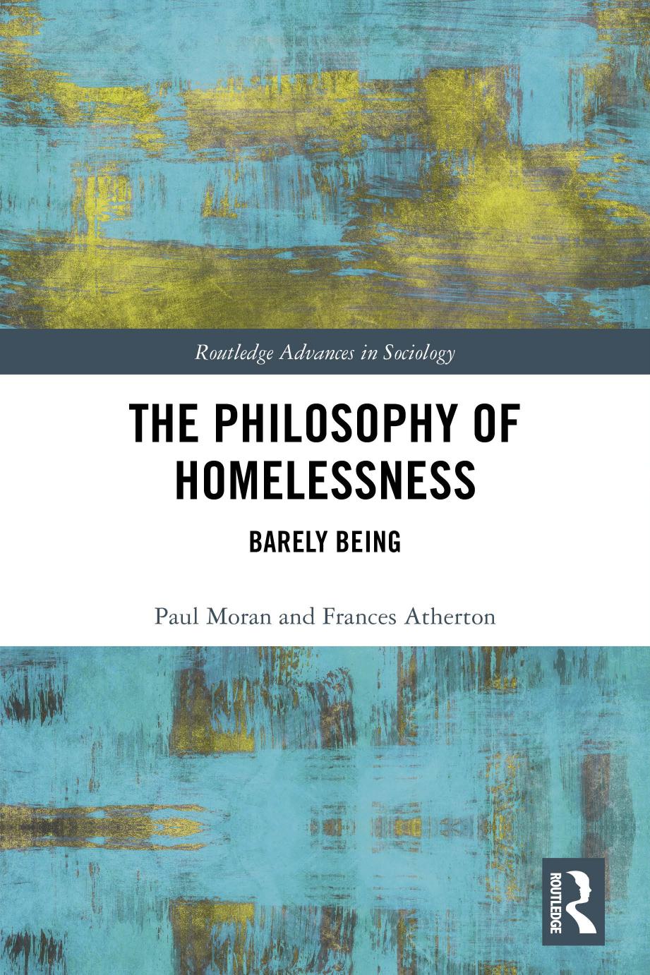 The Philosophy Of Homelessness Barely Being Paul Moran Frances Atherton