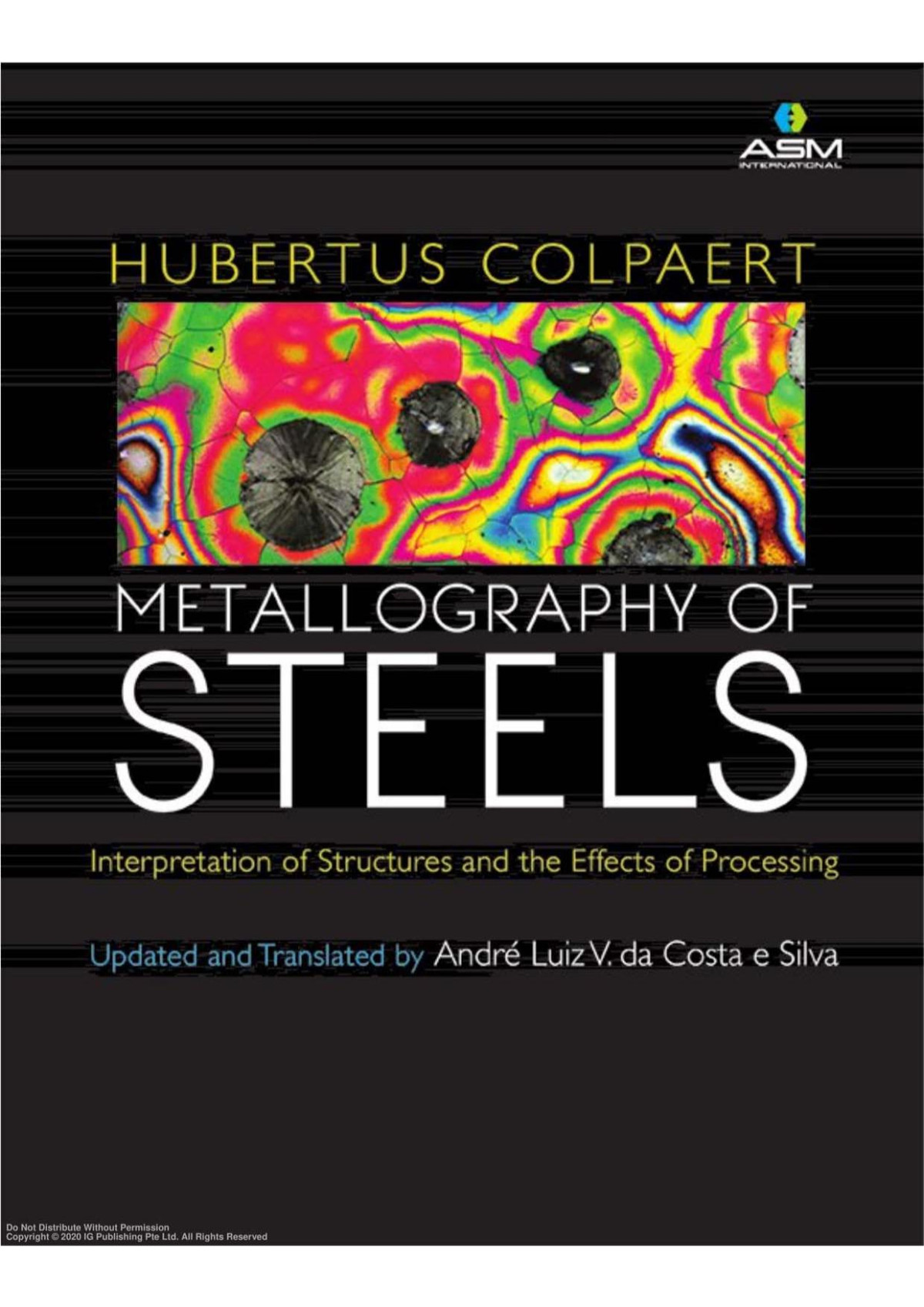 Metallography Of Steels Interpretation Of Structure And The Effects Of Processing Hubertus Colpaert Authorandr Luiz V Da Costa E Silva Edited And Translated By