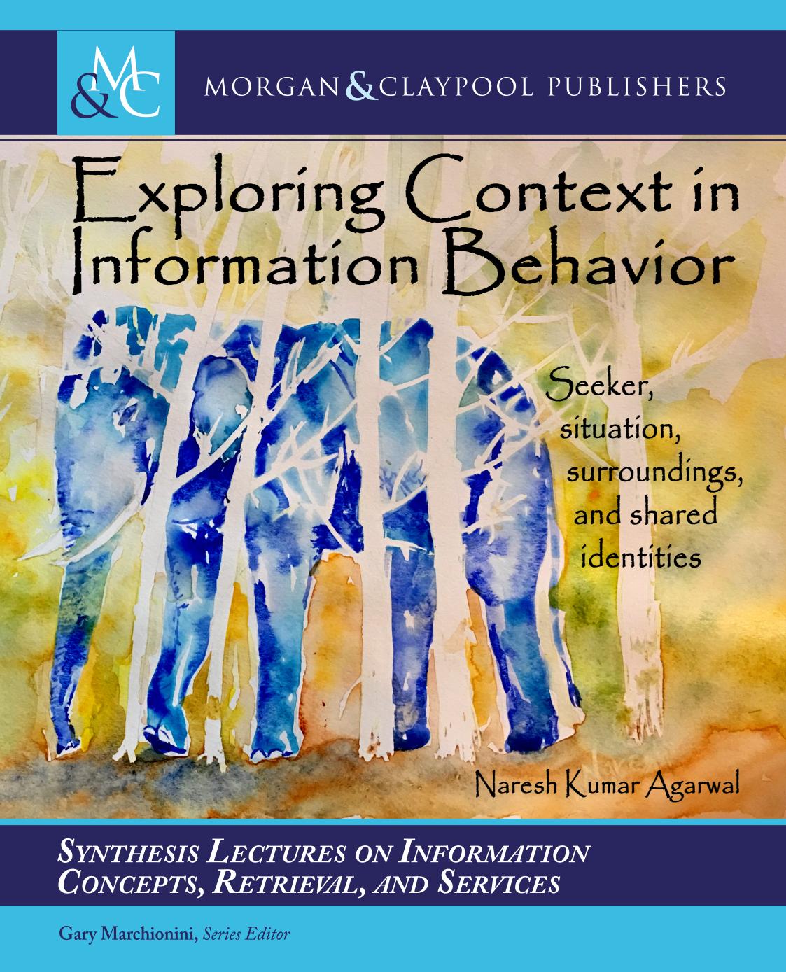 Exploring Context In Information Behavior Seeker Situation Surroundings And Shared Identities Naresh Kumar Agarwal