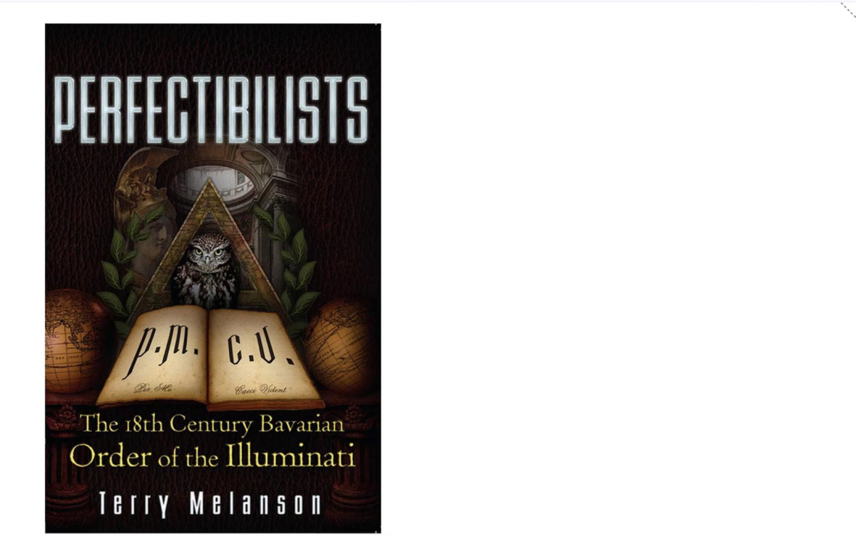 Perfectibilists The 18th Century Bavarian Order Of The Illuminati Illustrated Terry Melanson