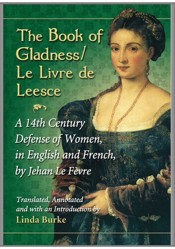 The Book Of Gladnessle Livre De Leesce A 14th Century Defense Of Women In English And French By Jehanle Fevre Bilingual Jehan Le Fvre