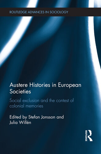 Austere Histories In European Societies Social Exclusion And The Contest Of Colonial Memories Jonsson