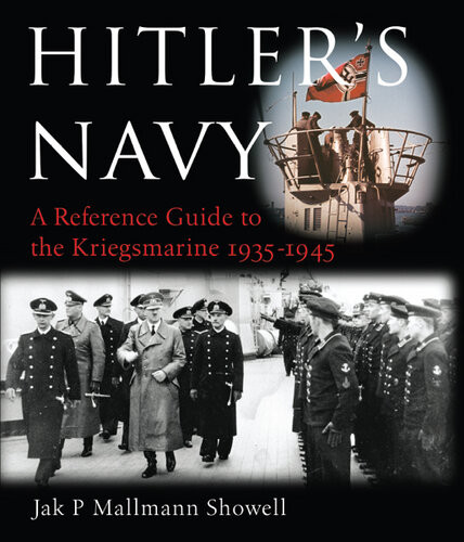 Hitlers Navy A Reference Guide To The Kreigsmarine 19351945 Jak P Mallmann Showell