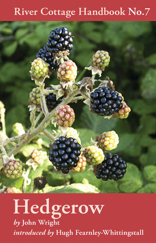 River Cottage Handbook 7 Hedgerow John Wright