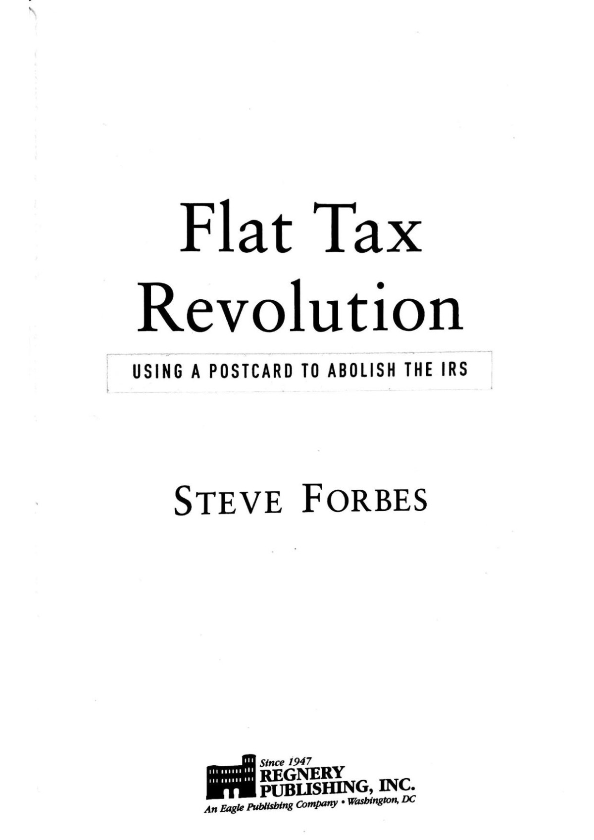 Flat Tax Revolution Using A Postcard To Abolish The Irs Annotated Steve Forbes