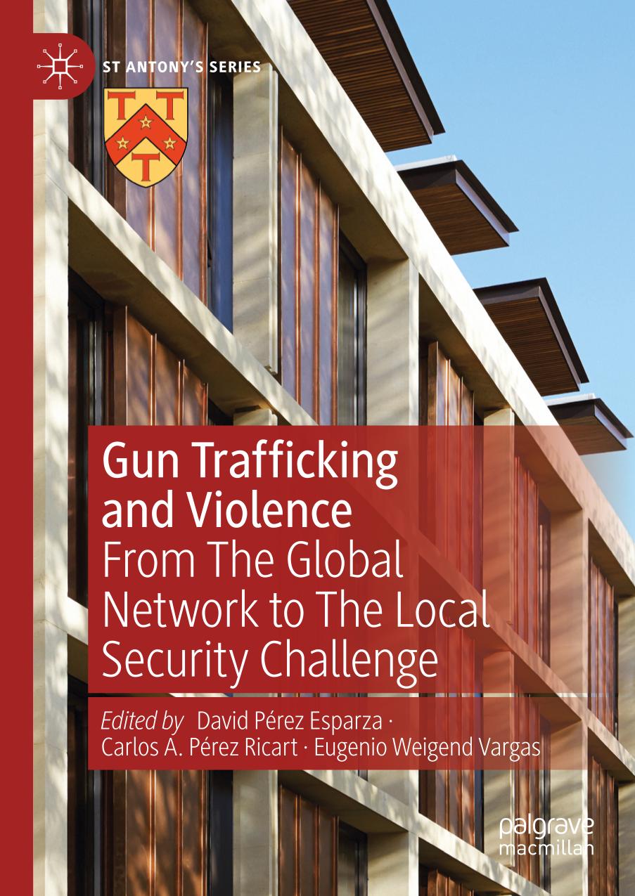 Gun Trafficking And Violence From The Global Network To The Local Security Challenge 1st Edition David Prez Esparza
