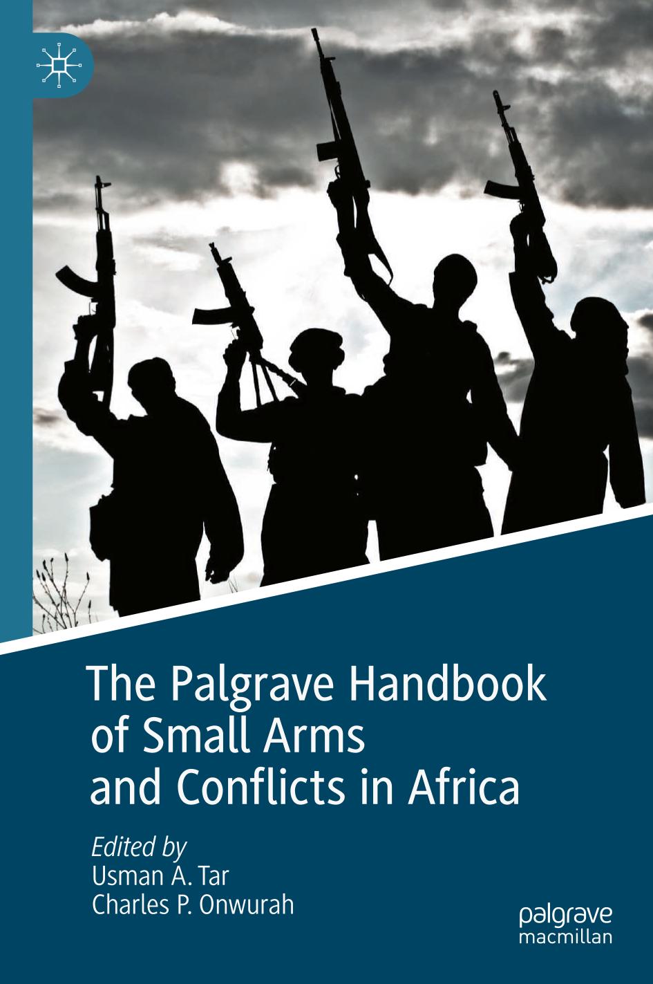 The Palgrave Handbook Of Small Arms And Conflicts In Africa 1st Edition Usman A Tar