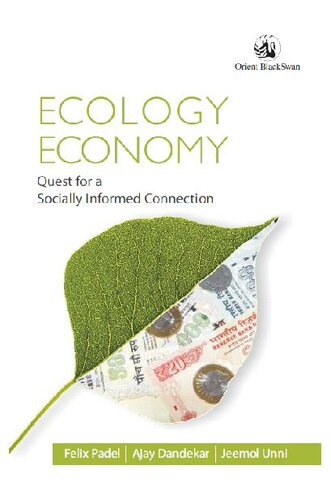 Ecology Economy Quest For A Socially Informed Connection Felix Padel Ajay Dandekar Jeemol Unni