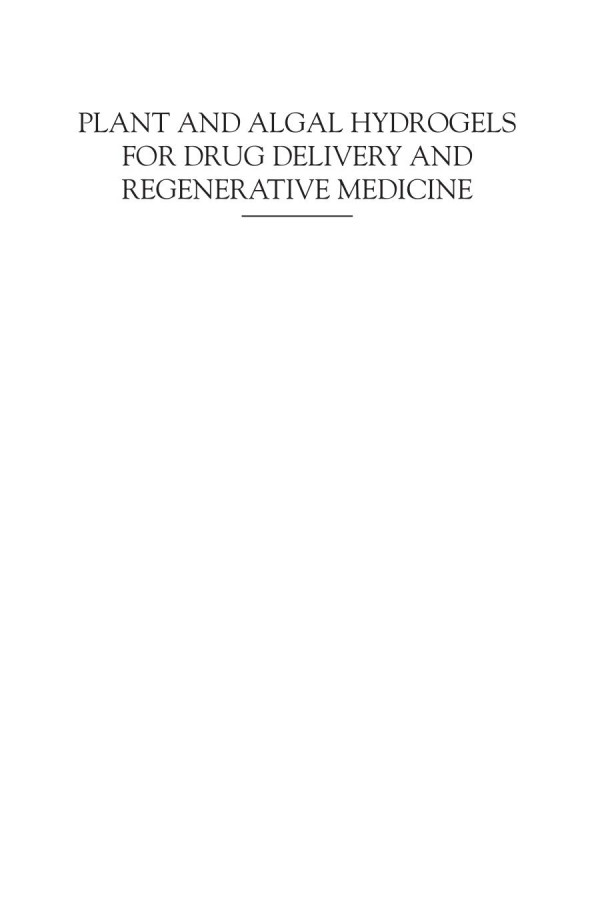 Plant And Algal Hydrogels For Drug Delivery And Regenerative Medicine Tapan Kumar Giri And Bijaya Ghosh