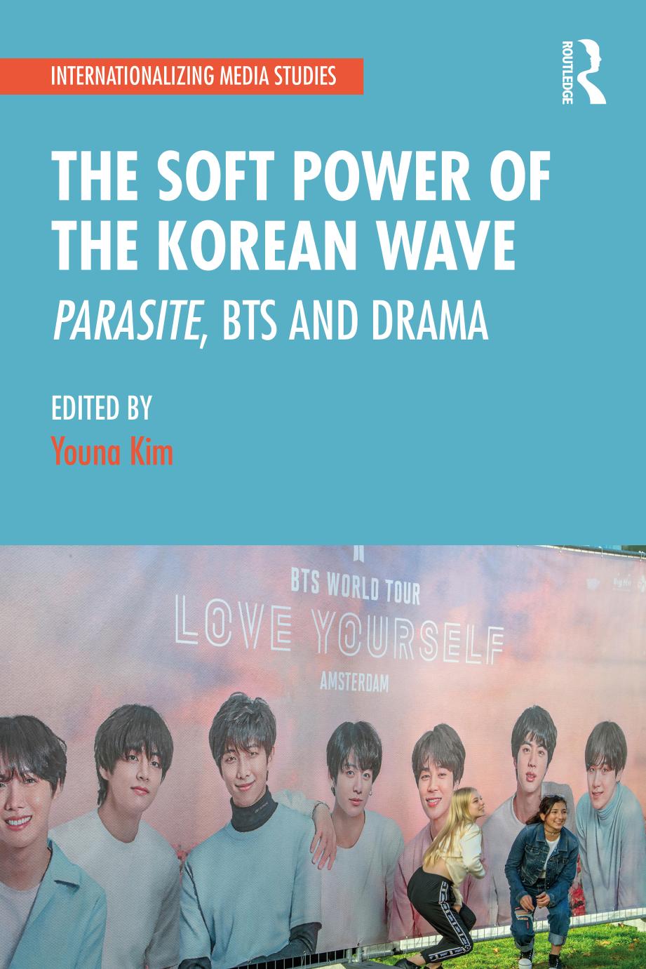 The Soft Power Of The Korean Wave Parasite Bts And Drama Youna Kim