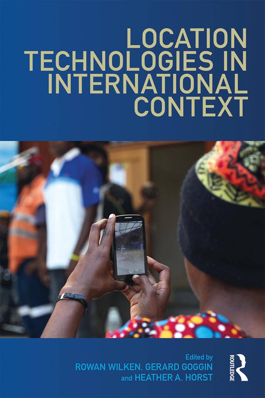 Location Technologies In International Context Rowan Wilken Gerard Goggin