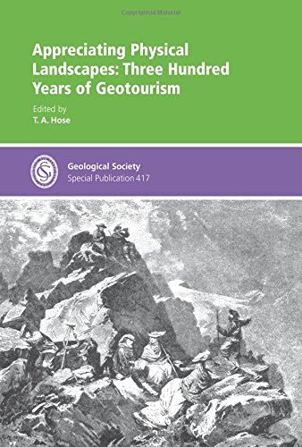Appreciating Physical Landscapes Three Hundred Years Of Geotourism T A Hose Editor