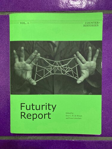 Futurity Report Sven Ltticken Editor Eric Ch De Bruyn Editor