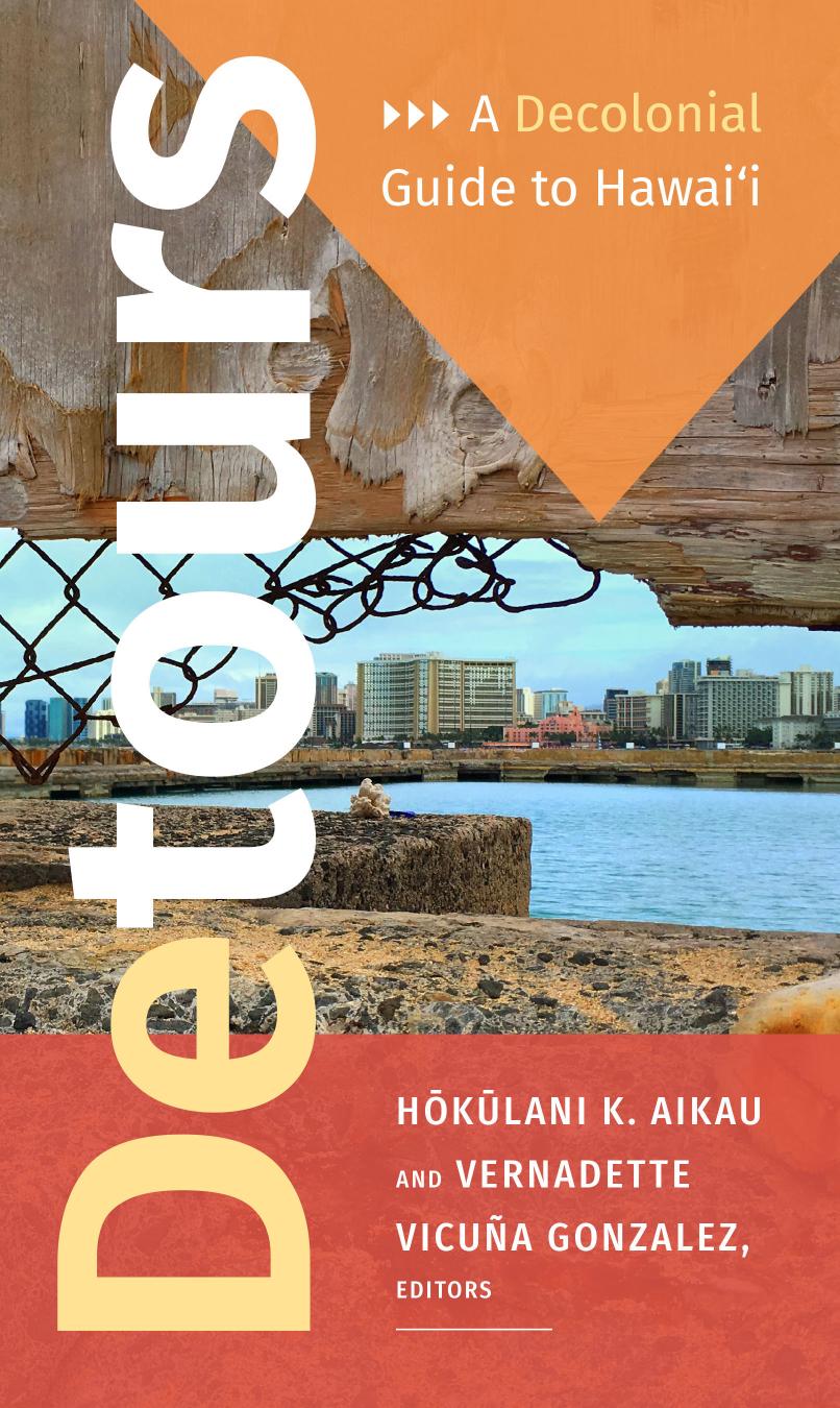 Detours A Decolonial Guide To Hawaii Hokulani K Aikau Vernadette Vicuna Gonzalez