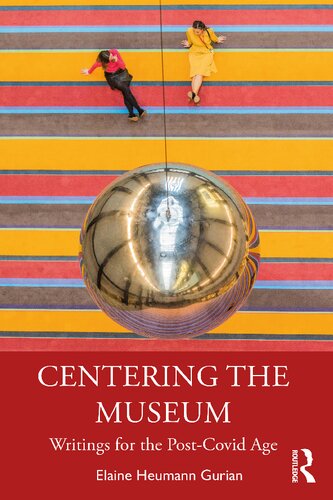 Centering The Museum Writings For The Postcovid Age Elaine Heumann Gurian