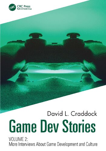 Game Dev Stories Volume 2 More Interviews About Game Development And Culture David L Craddock