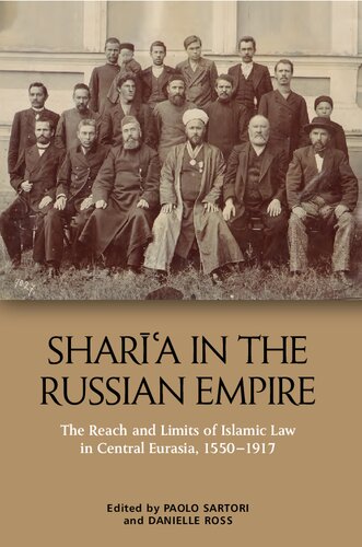 Sharia In The Russian Empire The Reach And Limits Of Islamic Law In Central Eurasia 15501900 Paolo Sartori Danielle Ross