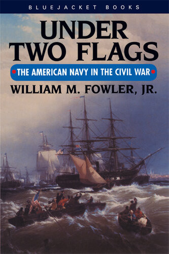 Under Two Flags The American Navy In The Civil War William M Fowler