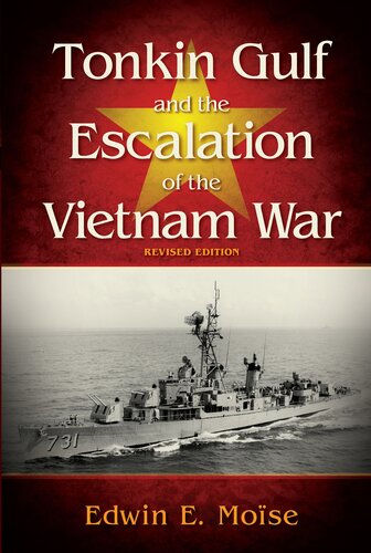 Tonkin Gulf And The Escalation Of The Vietnam War Revised Edition Edwin E Moise