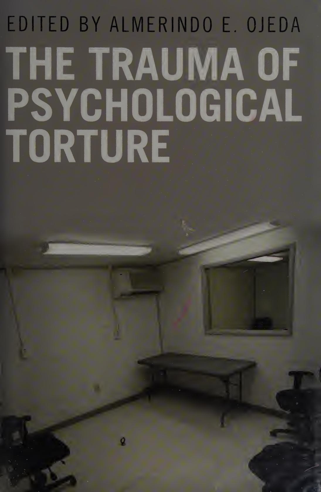 The Trauma Of Psychological Torture Almerindo E Ojeda