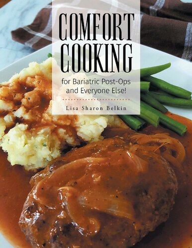 Comfort Cooking For Bariatric Postops And Everyone Else Lisa Sharon Belkin