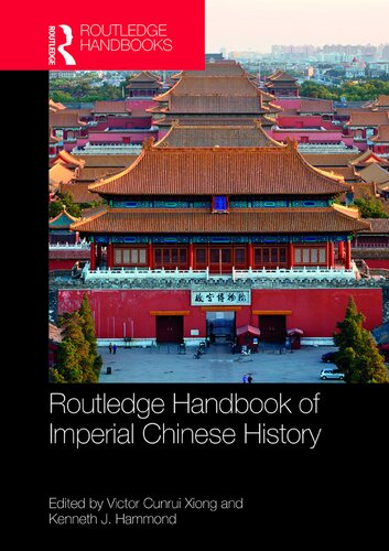 Routledge Handbook Of Imperial Chinese History Victor Cunrui Xiong Kenneth J Hammond