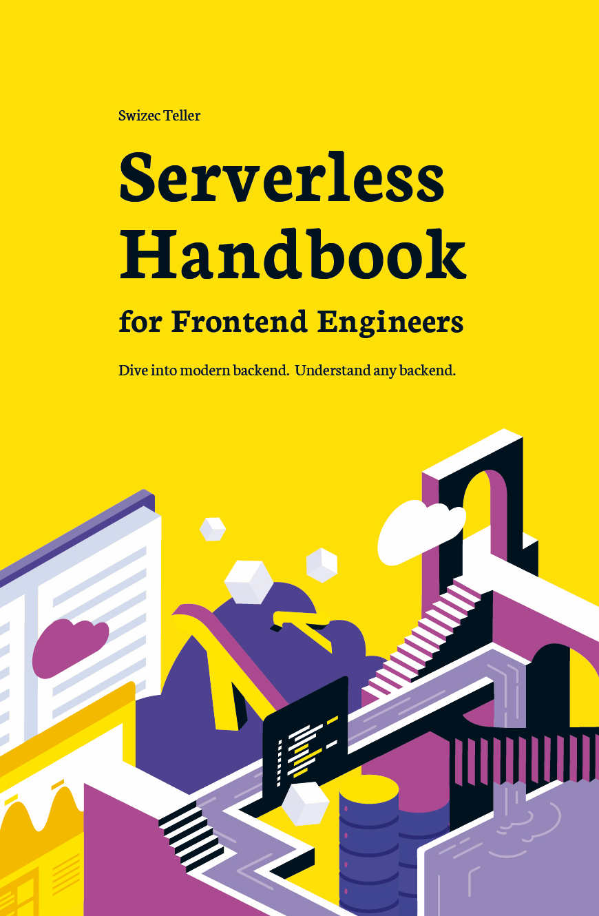 Serverless Handbook Dive Into Modern Backend Understand Any Backend 1st Edition Swizec Teller Teller