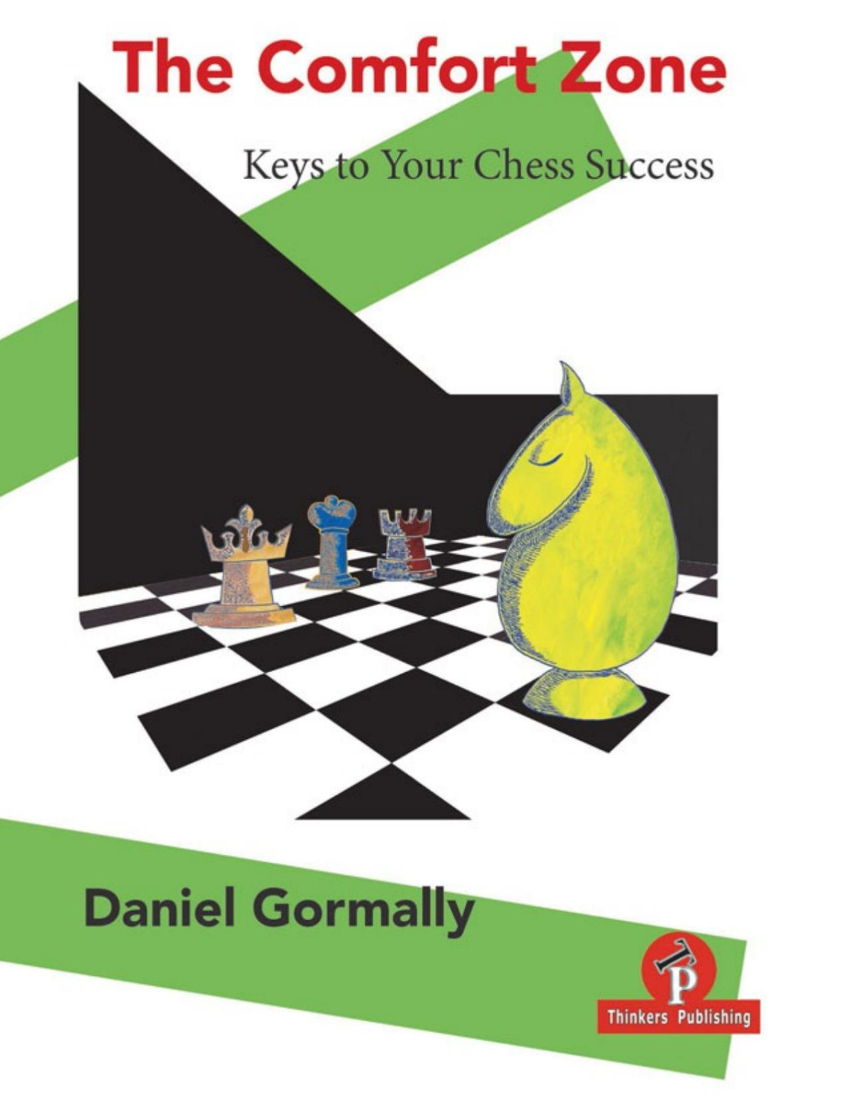 The Comfort Zone Keys To Your Chess Success Daniel Gormally Thinkers Publishing 2021tls 1 Daniel Gormally