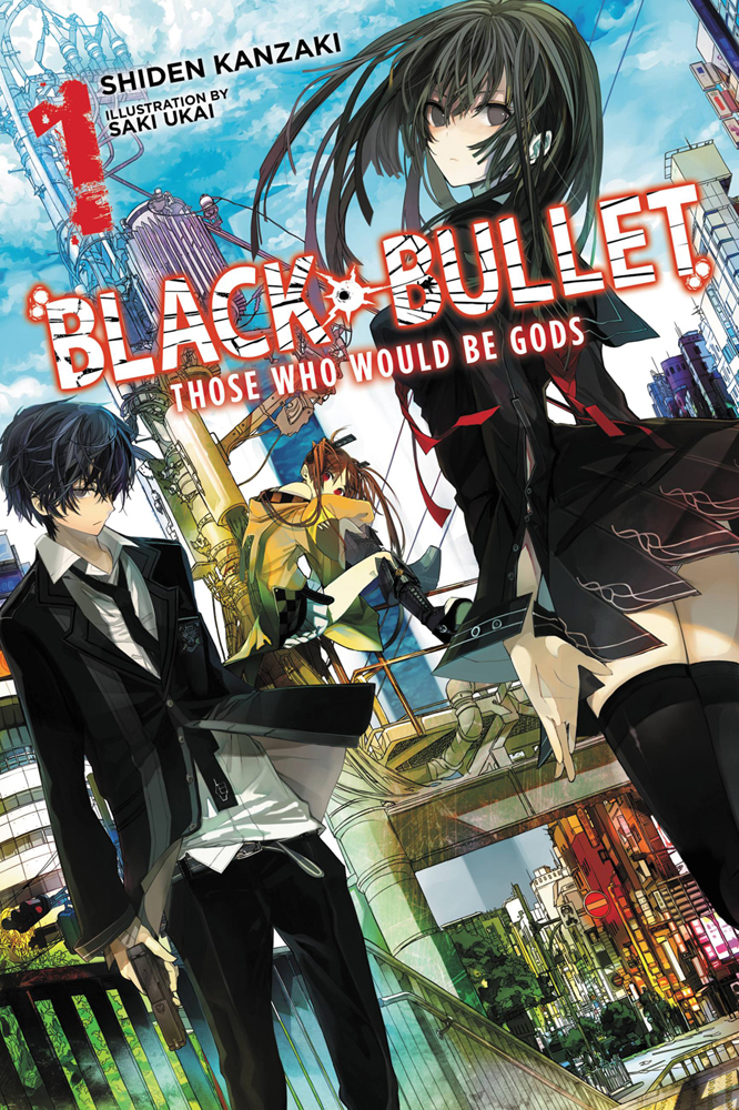 Black Bullet Vol 1 Those Who Would Be Gods Shiden Kanzaki And Saki Ukai Saki Ukai