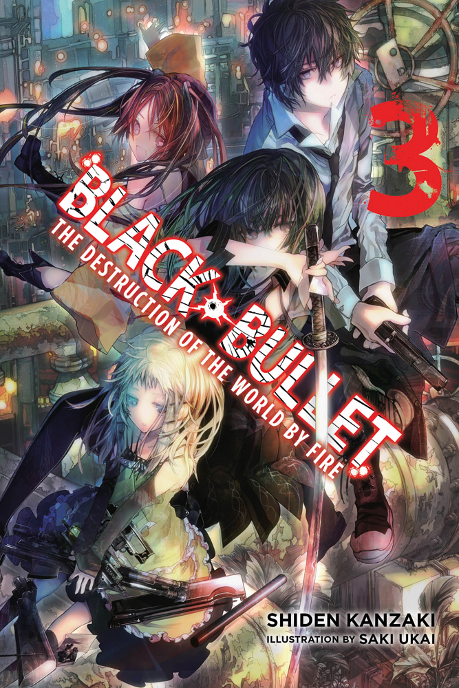 Black Bullet Vol 3 The Destruction Of The World By Fire Shiden Kanzaki And Saki Ukai
