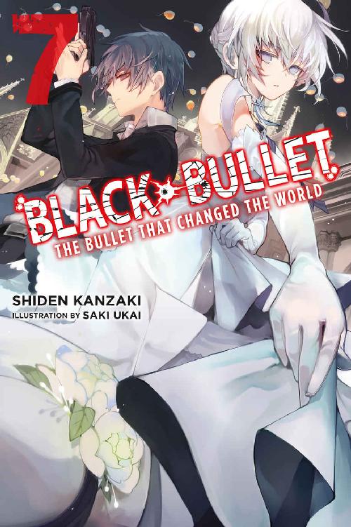 Black Bullet Vol 7 Light Novel The Bullet That Changed The World Shiden Kanzaki
