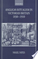 Anglican Ritualism In Victorian Britain 18301910 1st Edition Yates