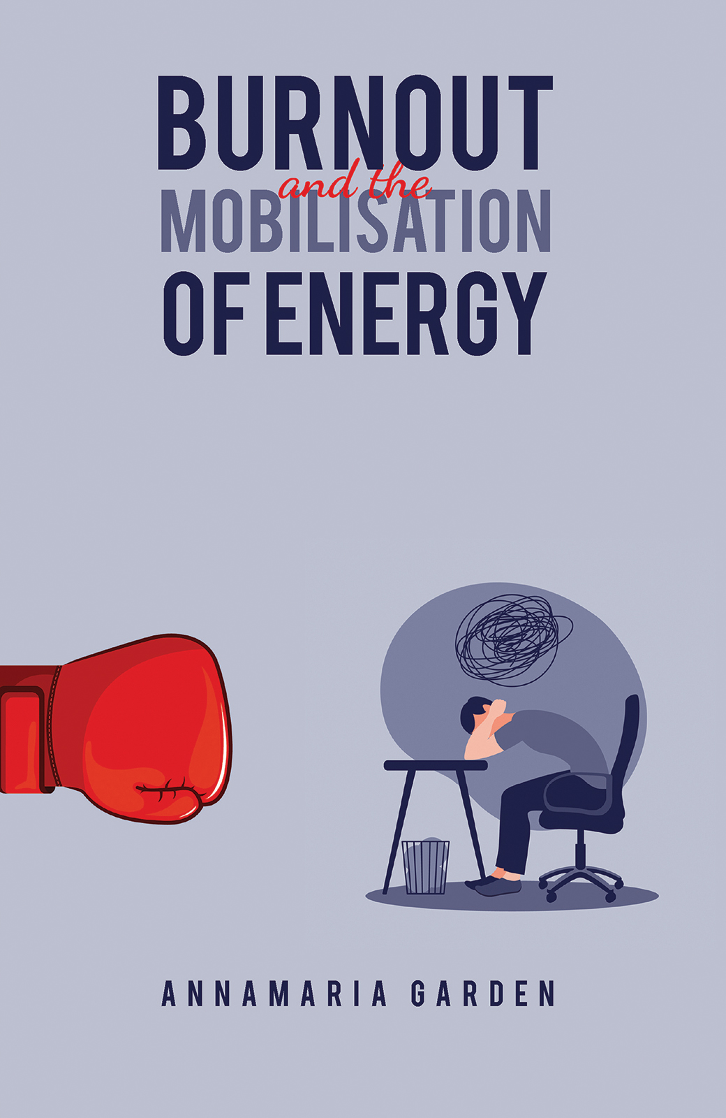 Burnout And The Mobilisation Of Energy Annamaria Garden