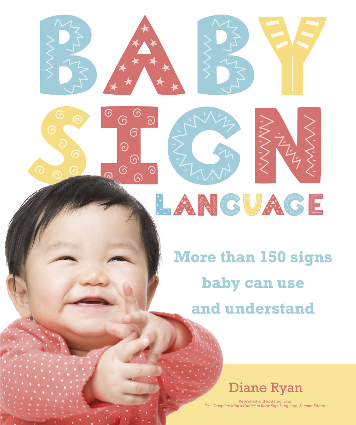Baby Sign Language More Than 150 Signs Baby Can Use And Understand Diane Ryan