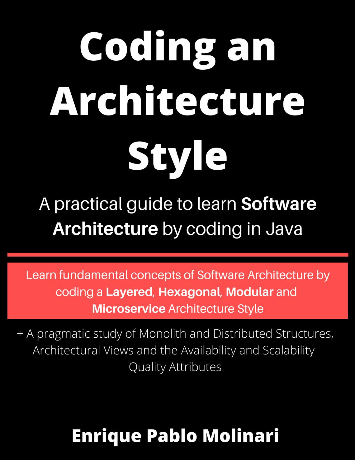 Coding An Architecture Style A Practical Guide To Learn Software Architecture By Coding In Java 20201206 Enrique Pablo Molinari