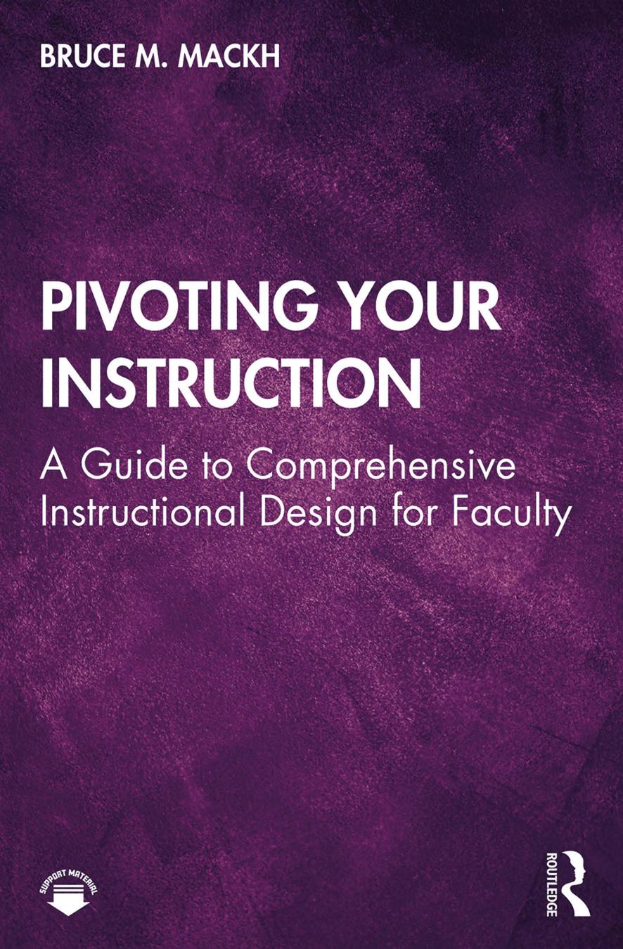 Pivoting Your Instruction A Guide To Comprehensive Instructional Design For Faculty Bruce M Mackh