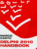 Delphi 2010 Handbook A Guide To The New Features Of Delphi 2010 Upgrading From Delphi 2009 Revised Cant