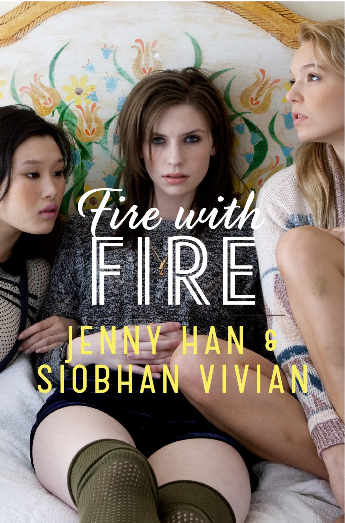Fire With Fire Jenny Han Siobhan Vivian