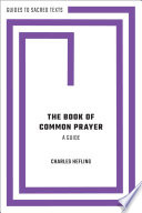 The Book Of Common Prayer A Guide Guides To Sacred Texts Series 1st Edition Hefling