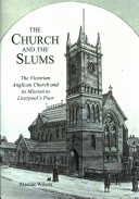The Church And The Slums The Victorian Anglican Church And Its Mission To Liverpools Poor 1st Edition Wilcox