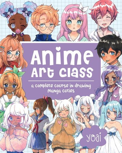 Anime Art Class A Complete Course In Drawing Manga Cuties Yoai